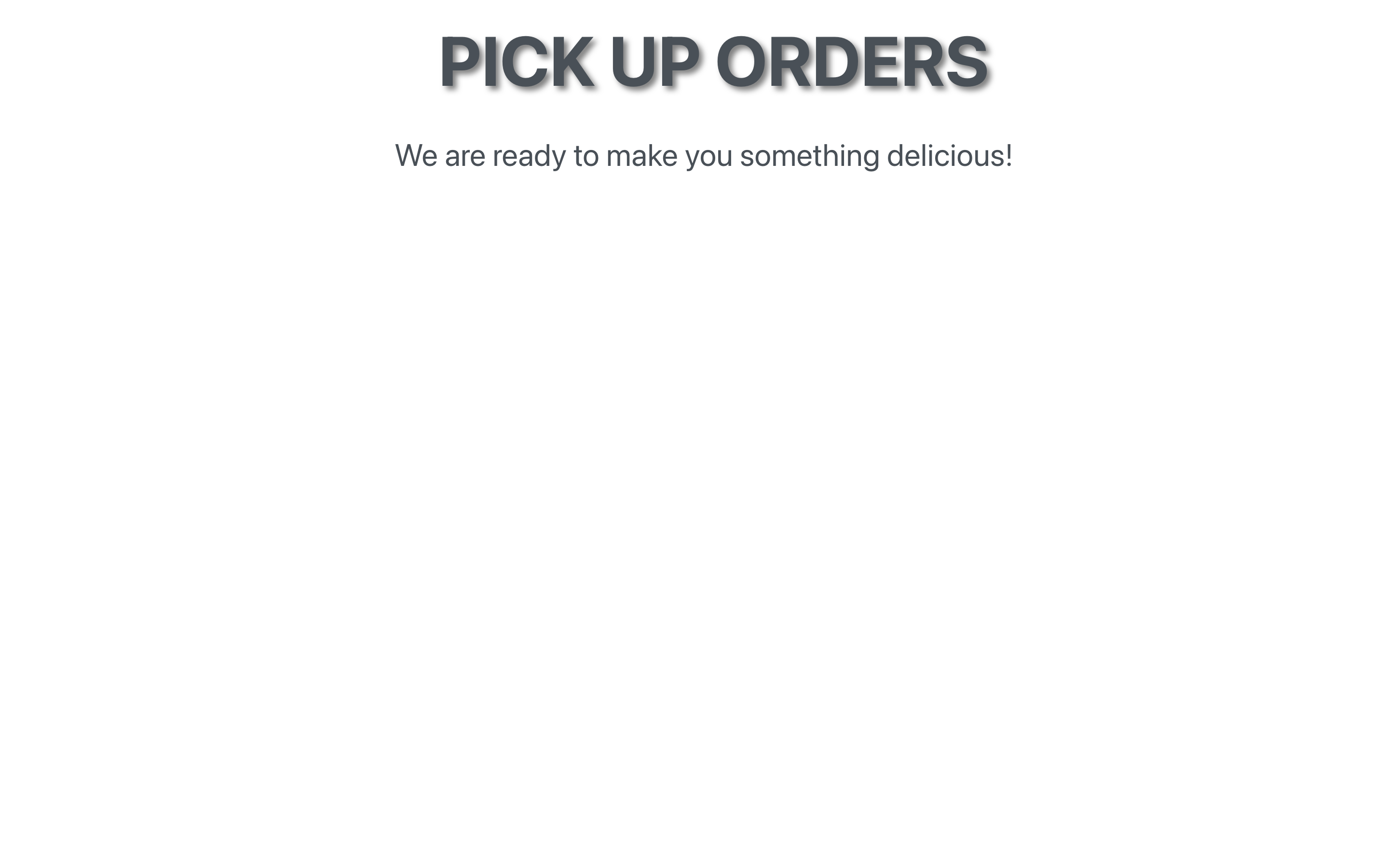 The Pickup screen during a lull, showing the custom no-orders message